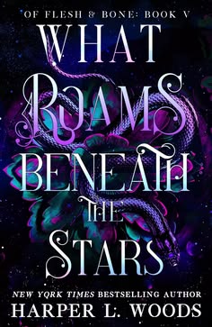 What Roams Beneath the Stars (Of Flesh & Bone, 5), Harper L. Woods