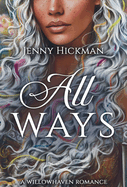 All Ways: To Win A Fae Heart (Willowhaven Romance, 2), Jenny Hickman