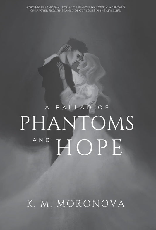 A Ballad of Phantoms and Hope | K.M. Moronova
