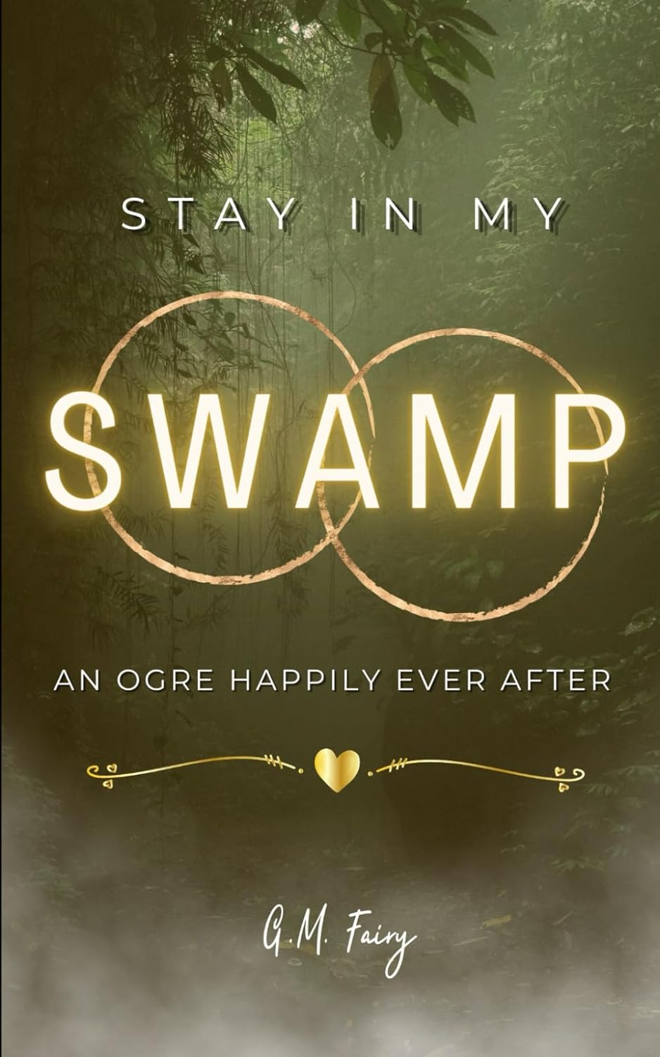 Stay In My Swamp: An Ogre Happily Ever After (Get in My Swamp, 2), G.M. Fairy