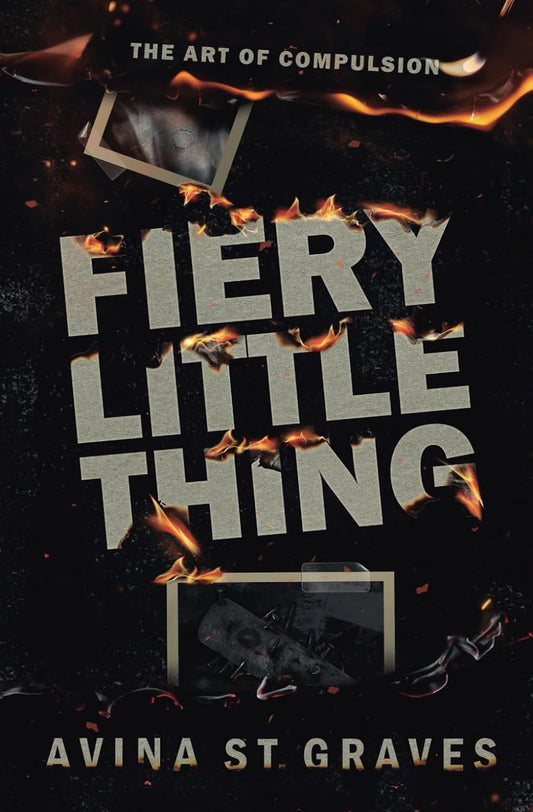 Fiery Little Thing: A Dark Academy Romance, Avina St. Graves