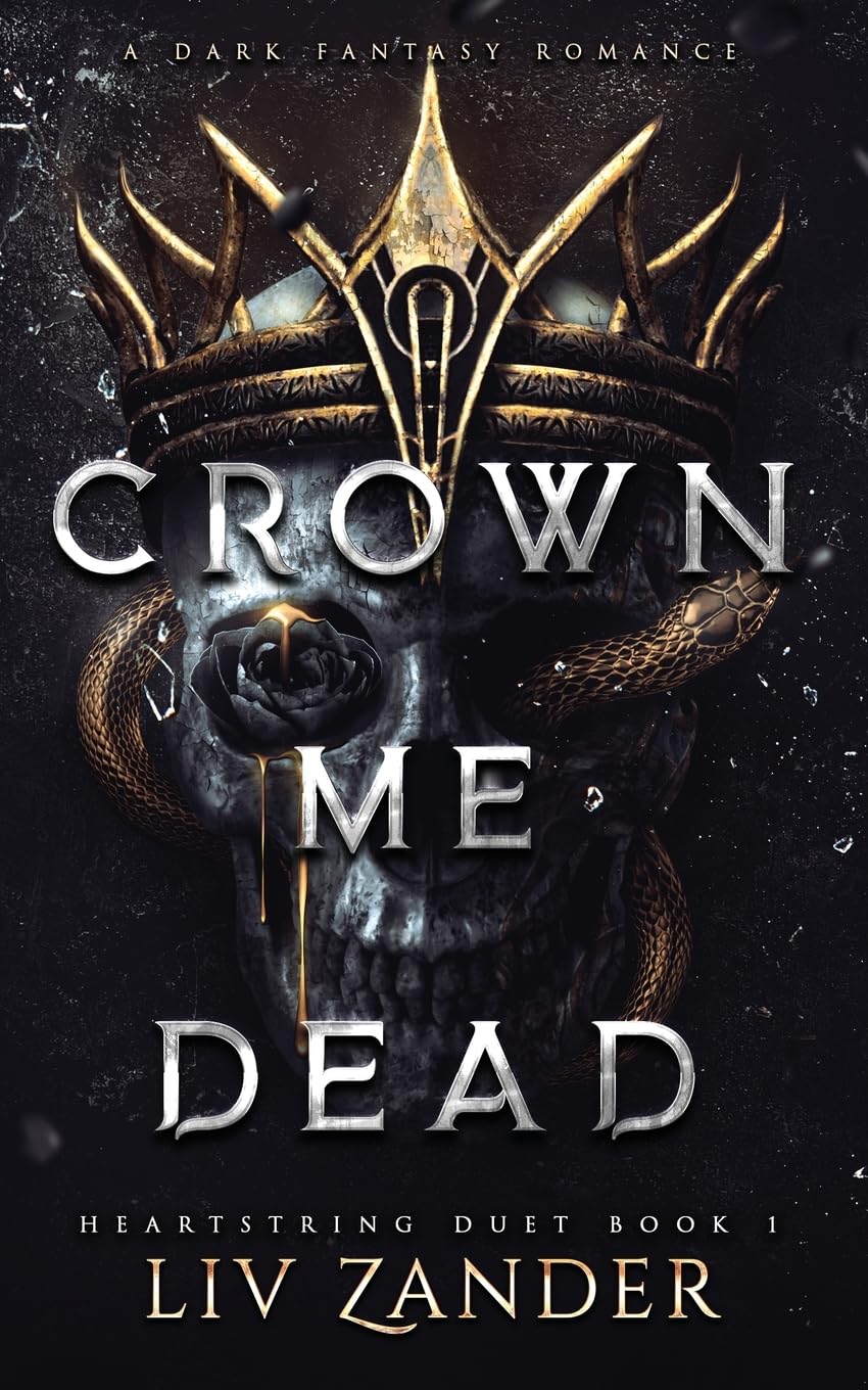 Crown Me Dead: A Dark Fantasy Romance (Heartstring Duet), Liv Zander
