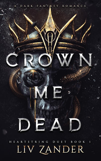 Crown Me Dead: A Dark Fantasy Romance (Heartstring Duet), Liv Zander