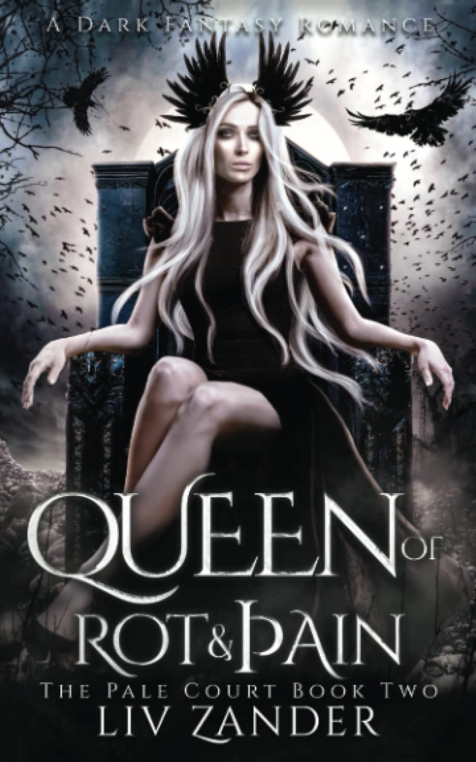 Queen of Rot and Pain: A Dark Fantasy Romance (Pale Court, 1), Liv Zander