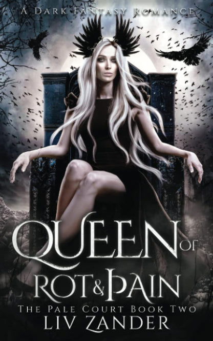 Queen of Rot and Pain: A Dark Fantasy Romance (Pale Court, 1), Liv Zander
