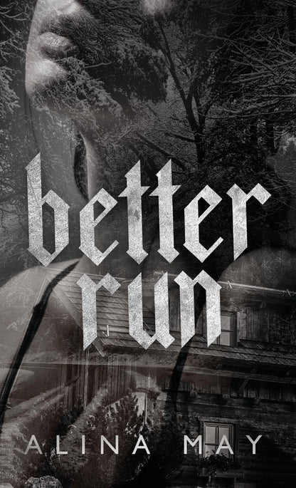 Better Run (The Run and Hide Duet), Alina May