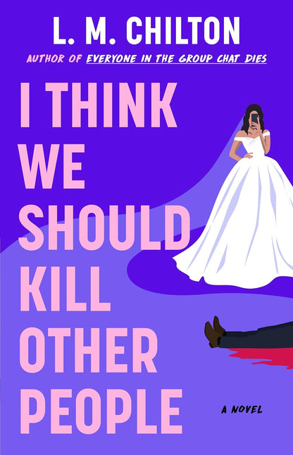 I Think We Should Kill Other People, L.M. Chilton