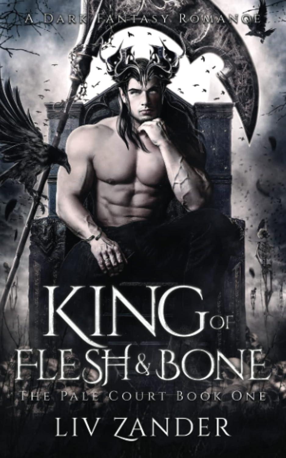 King of Flesh and Bone: A Dark Fantasy Romance (Pale Court, 1), Liv Zander