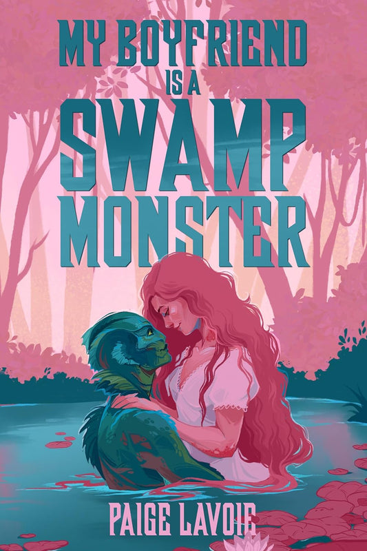 [PRE-ORDER] My Boyfriend Is a Swamp Monster (My Monster Meet Cute, 1), Paige Lavoie [Pub Date: June 13, 2026]