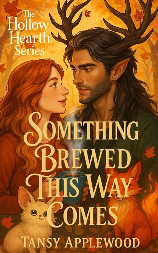 Something Brewed This Way Comes: A cozy monster romance with curses, coffee, and one very hot forest guardian. (The Hollow Hearth Series) cover image