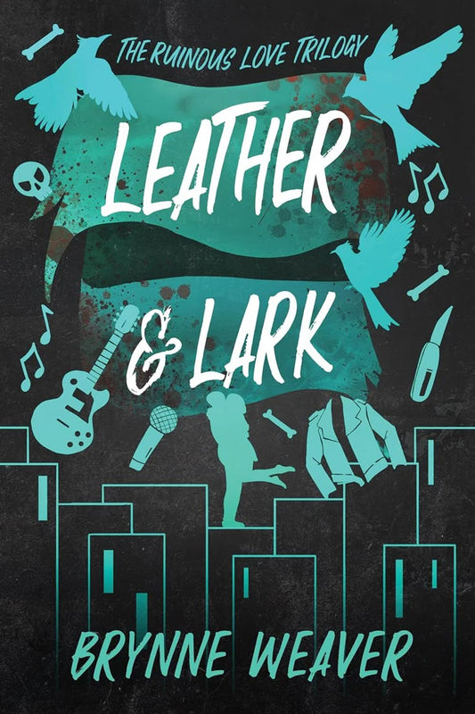 Leather & Lark: The Ruinous Love Trilogy #2 | Brynne Weaver | Paperback | [PRE-ORDER NOW]