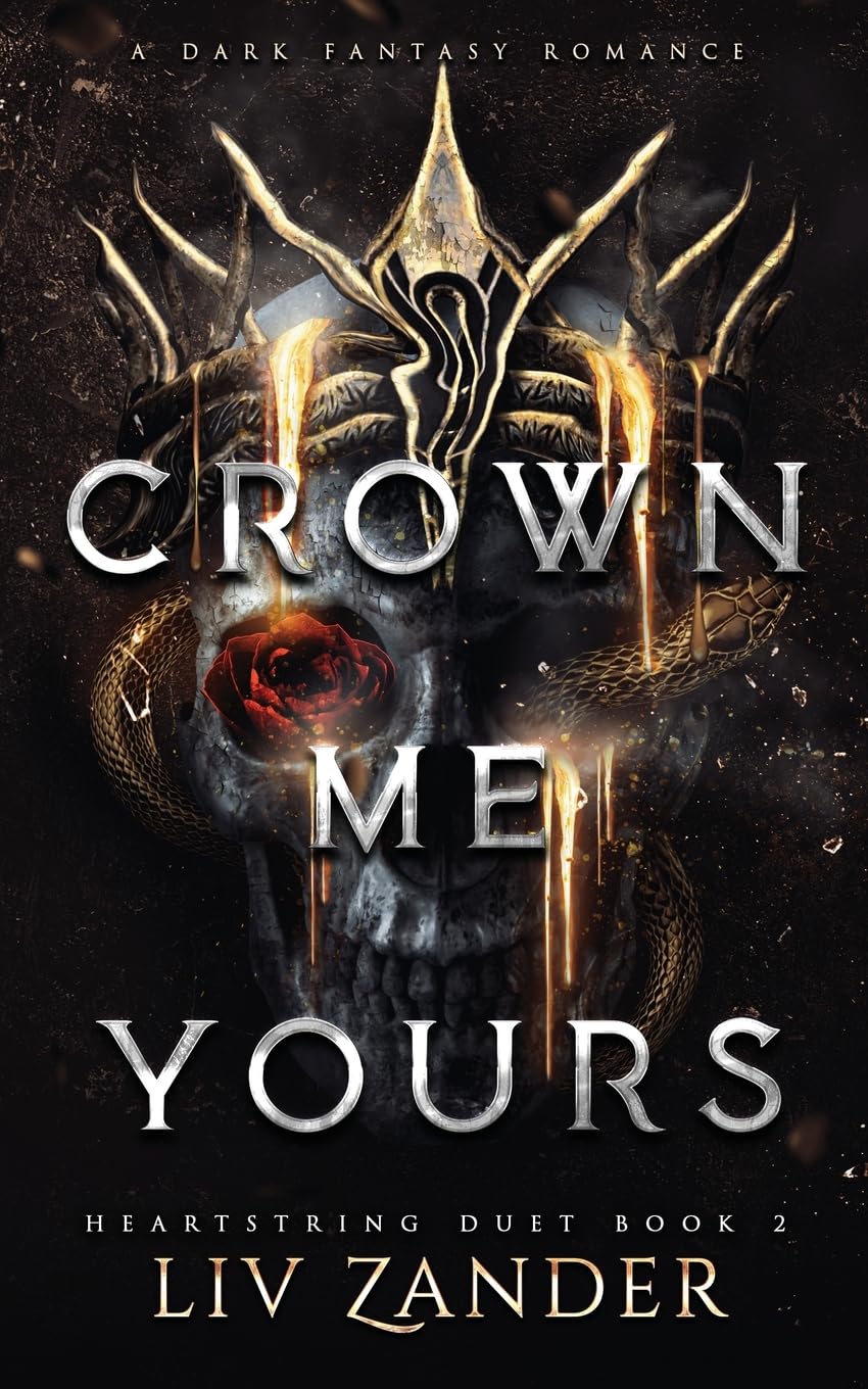 Crown Me Yours: A Dark Fantasy Romance (Heartstring Duet), Liv Zander